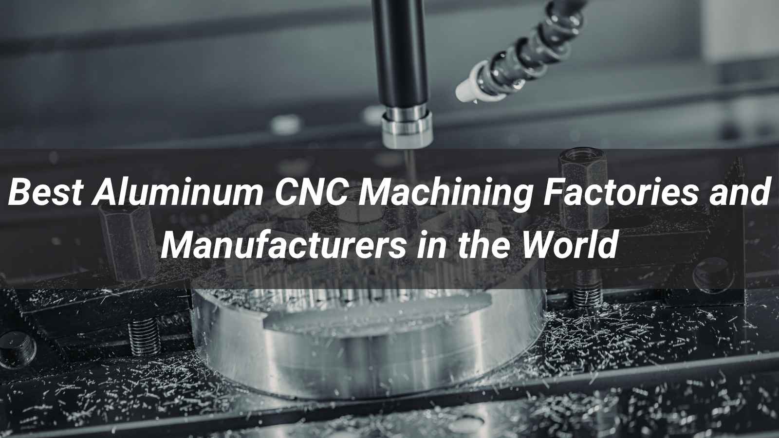 Top 10 Aluminum CNC Machining Factories and Manufacturers in the World